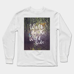 Walk on the wild side Long Sleeve T-Shirt